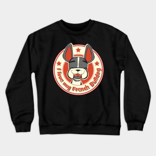 I love my French Bulldog Crewneck Sweatshirt